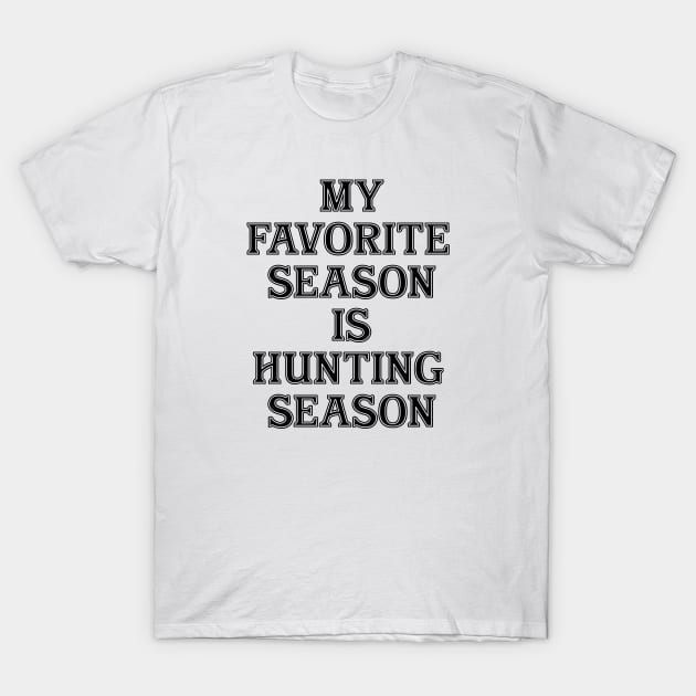 My Favorite Season is Hunting Season - Black T-Shirt by Tomorrowland Arcade